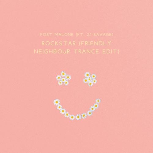 Post Malone - Rockstar (Friendly Neighbour Trance Edit)