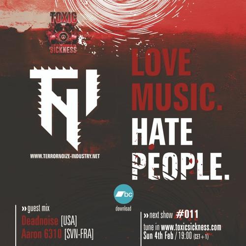 Aaron 6310 - Love Music Hate People #11 On Toxic Sickness - February