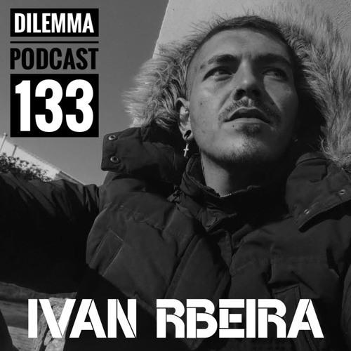 Ivan Rbeira Dilemma Podcast 133