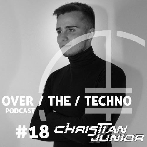Over.The.Techno #18 – Christian Junior