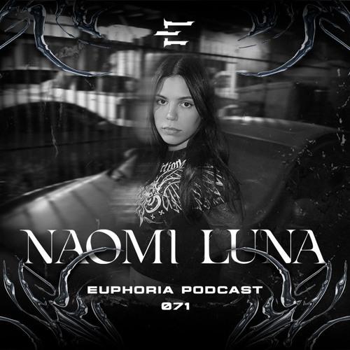 Naomi Luna - Euphoria Podcast 071