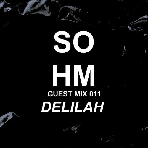 Sohm Guest Mix #011 - Delilah