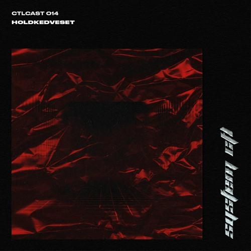 Ctlcast014 // Holdkedveset