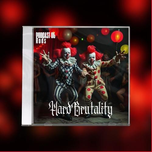 Hardbrutality Podcast #6 Rods
