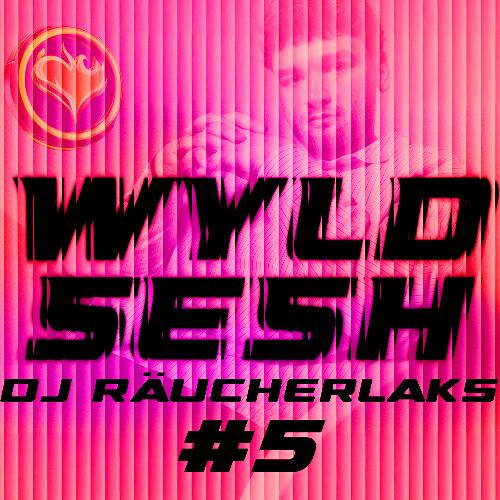 Wyldsesh #4 - Dj Räucherlaks At Wyldhearts X Ehrenfeldxl