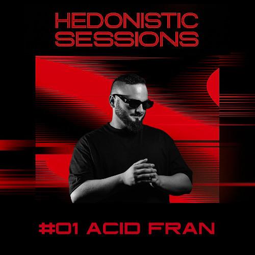 Hedonistic Sessions #01 | Acid Fran