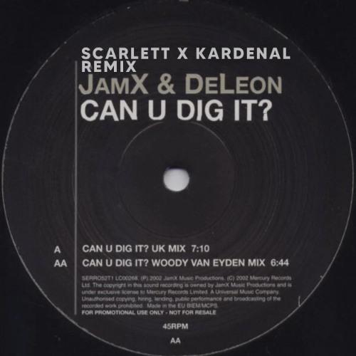 Jamx & Deleon - Can U Dig It (Scarlett X Kardenal Remix)