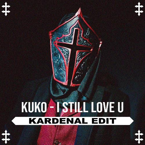 I Still Love U (Kardenal Edit)