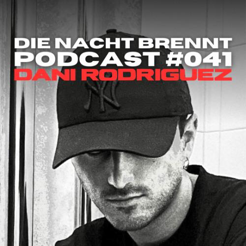 #041 - Dani Rodriguez - Die Nacht Brennt Podcast