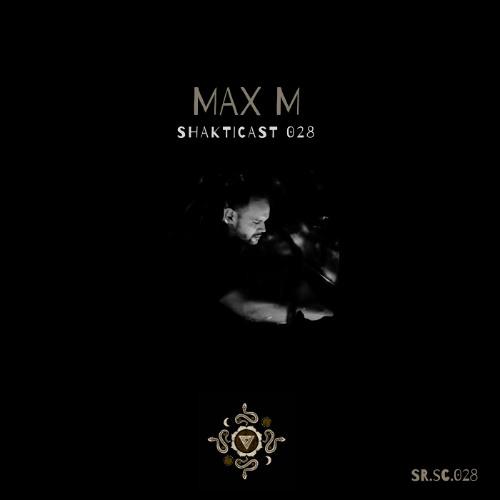 Shakticast / 028 - Max M