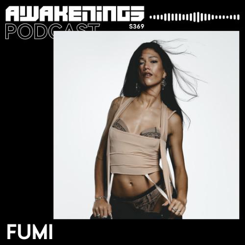 Awakenings Podcast S369 - Fumi