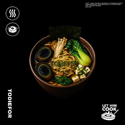 Todiefor | Let Him Cook Radio - Hard Techno, Bass Music, Rap