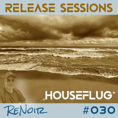 Release Sessions #030 - Houseflug