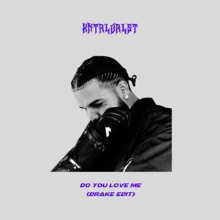 Do U Love Me (Drake Edit)