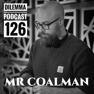 Mr Coalman Dilemma Podcast 126
