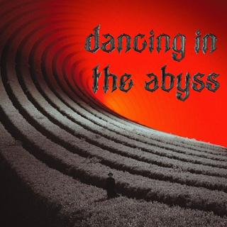 Dancing In The Abyss