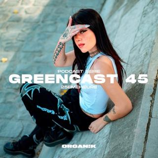 Greencast 045 : 25Emeheure