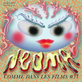 Comme Dans Les Films #31 : Neoma