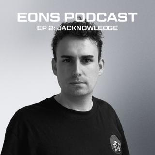 Eons Label Mix Series Podcast Ep 2: Jacknowledge