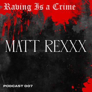 Matt Rexx | Raving Is A Crime 007