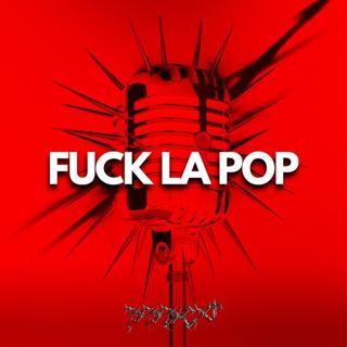 Fuck La Pop