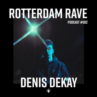 Denis Dekay - Rotterdam Rave Podcast #002