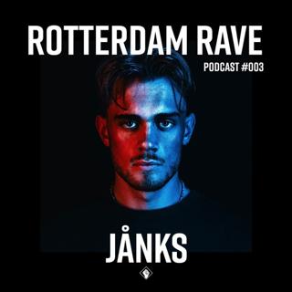 Jånks - Rotterdam Rave Podcast #003