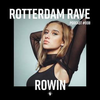 Rowin - Rotterdam Rave Podcast #008