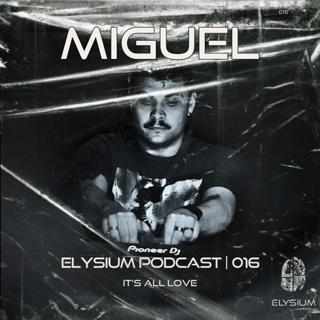 Elysium Podcast 016 | Miguel