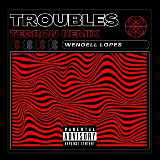 Troubles (Tegron Remix)