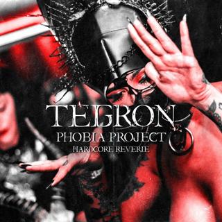 Hardcore Reverie ||| Phobia Project ||| Tegron