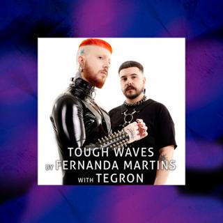 Tough Waves By Fernanda Martins - Episode 28 / Guest Tegron