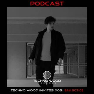 Techno Wood Invites 003: Ban Notice