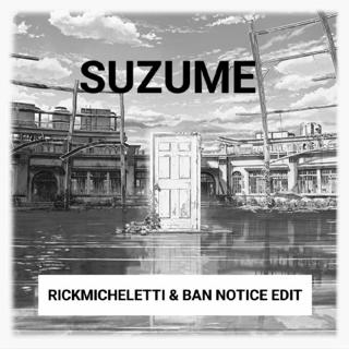 Radwimps - Suzume (Rickmicheletti And Ban Notice Edit)