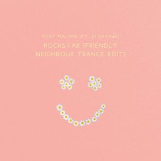 Post Malone - Rockstar (Friendly Neighbour Trance Edit)