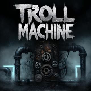 Troll Machine