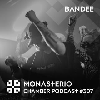 Monasterio Chamber Podcast #307 Bandee