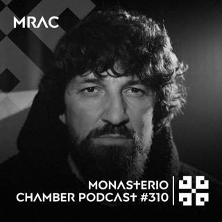 Monasterio Chamber Podcast #310 Mrac