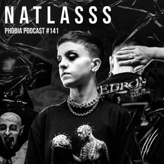 Phobia Podcast 141 ||| Natlasss