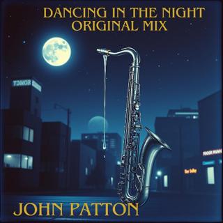 Dancing In The Night Original Mix John Patton