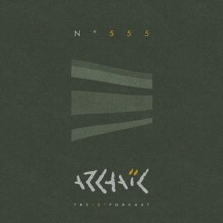 Archaic Podcast 555 - Phasic 18
