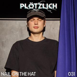 Plötzlich Podcast // 31 Nail On The Hat