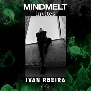 Mindmelt X Ivan Rbeira