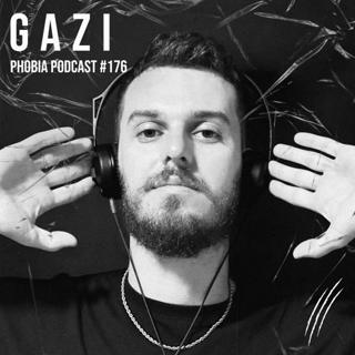 Phobia Podcast 176 ||| Gazi