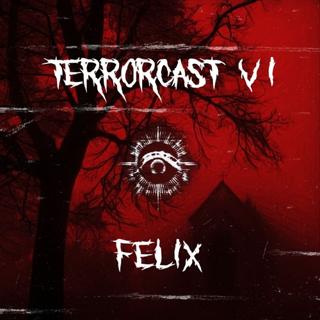 Terrorcast - 06 - Felix