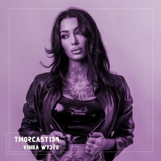 Tmorcast139 | Vinka Wydro