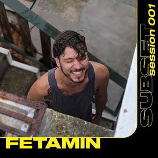 Subset Session 001 — Fetamin