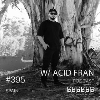 W/ Acid Fran - Podcast #395