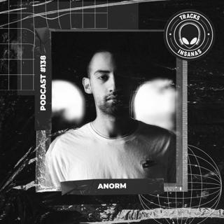 Anorm - @Tracks Insanas Podcast 138