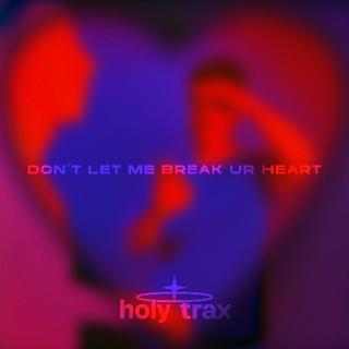 Don'T Let Me Break Ur Heart